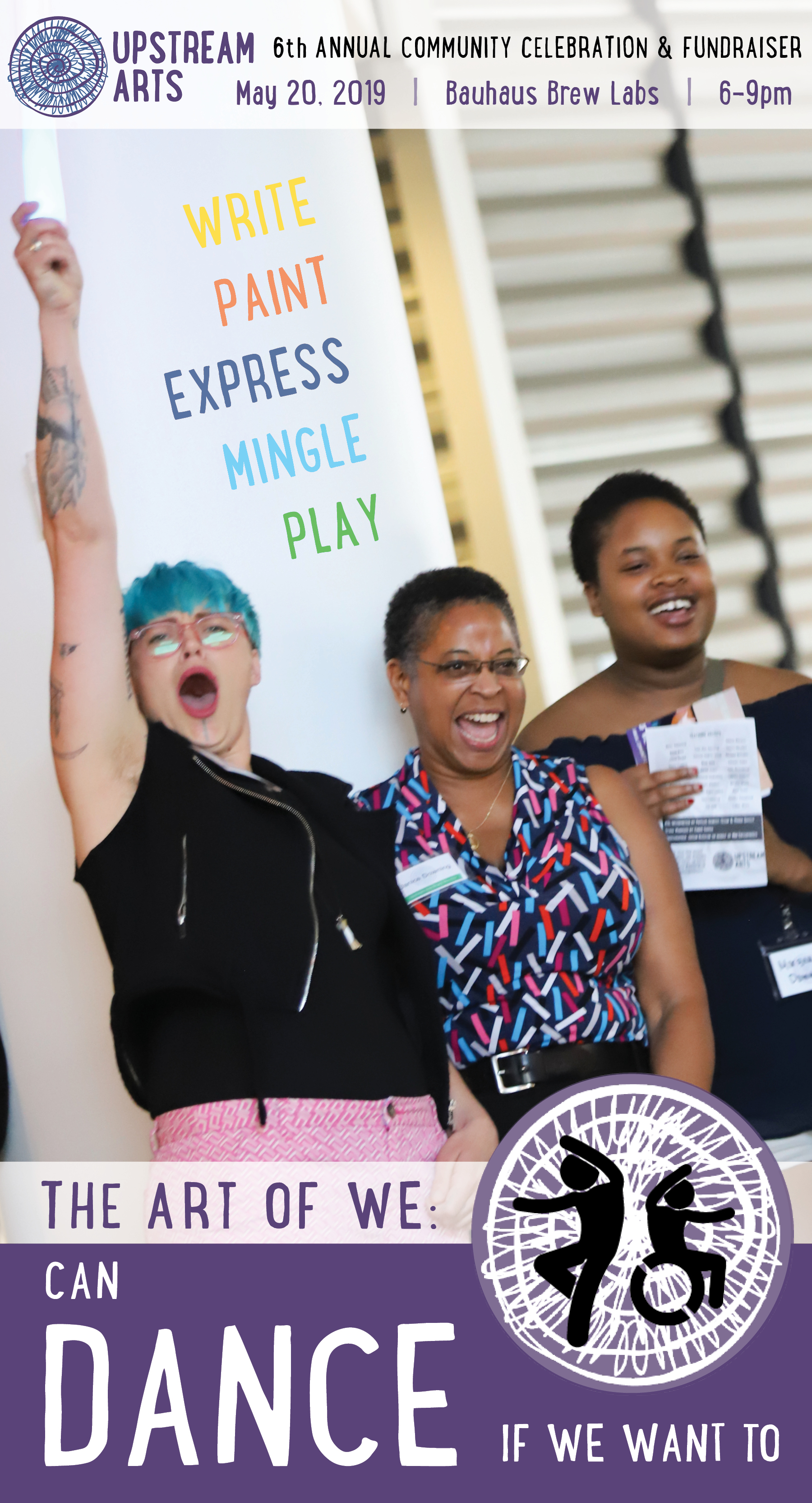 Postcard image of three people cheering and smiling at the Art of We event. Text reads: Upstream Arts 6th Annual Community Celebration & Fundraiser May 20, 2019 Bauhaus Brew Labs 6-9pm. Write Paint Express Mingle Play. The Art of We: Can Dance If We Want To